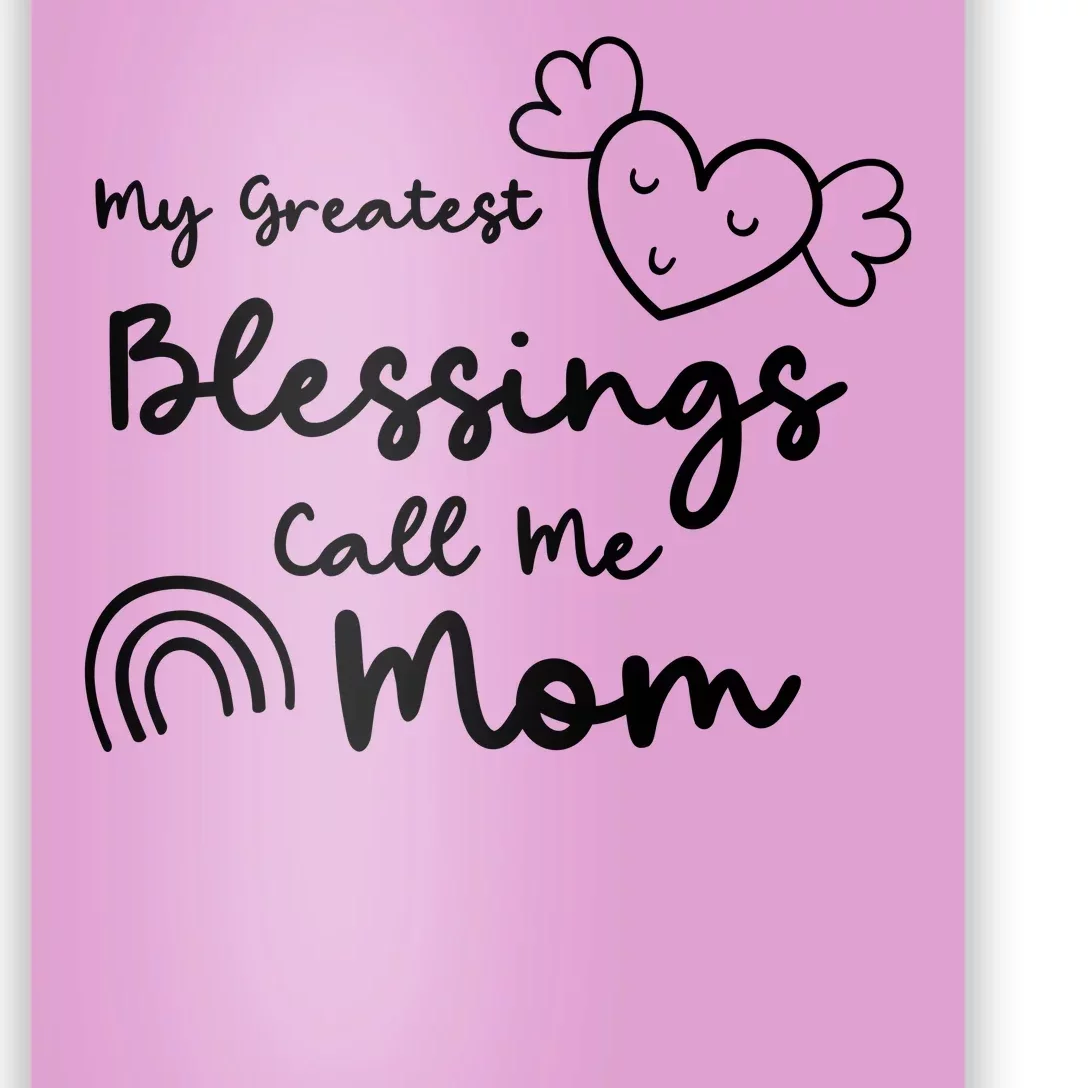 My Greatest Blessing Call Me Mom Cute Gift Poster