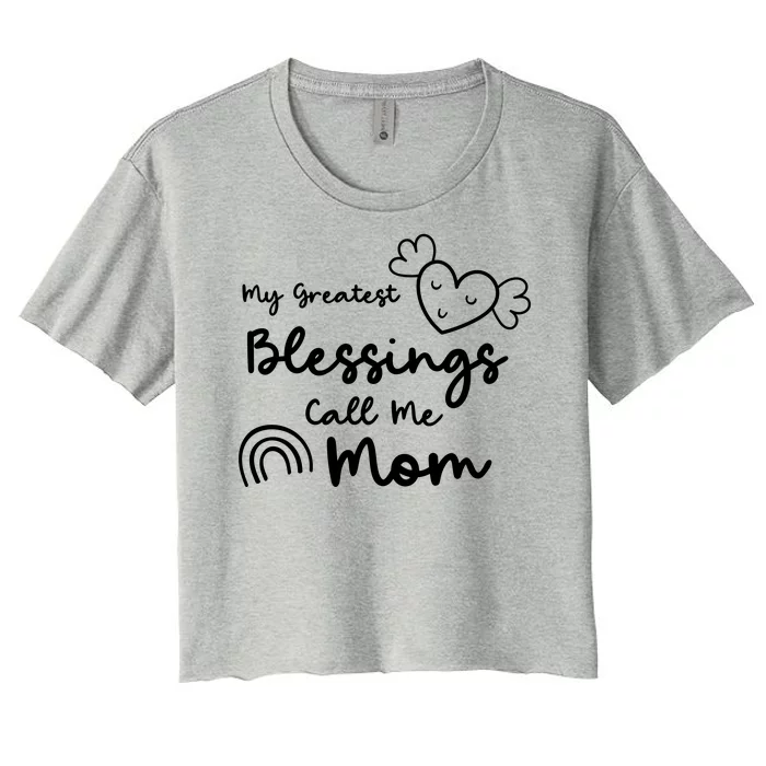 My Greatest Blessing Call Me Mom Cute Gift Women's Crop Top Tee