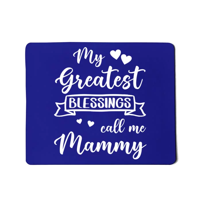 My Greatest Blessings Call Me Mammy Funny Gift Mousepad