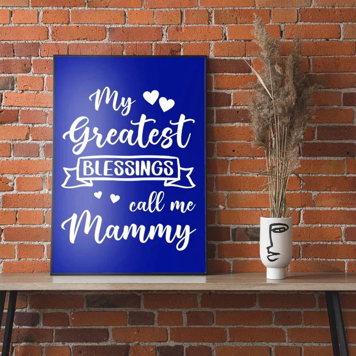 My Greatest Blessings Call Me Mammy Funny Gift Poster