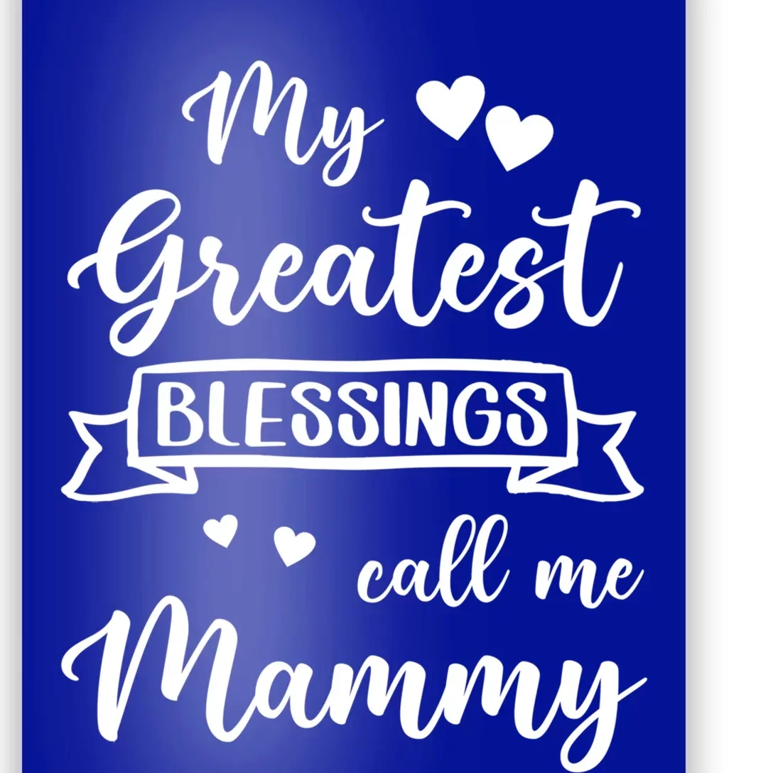 My Greatest Blessings Call Me Mammy Funny Gift Poster