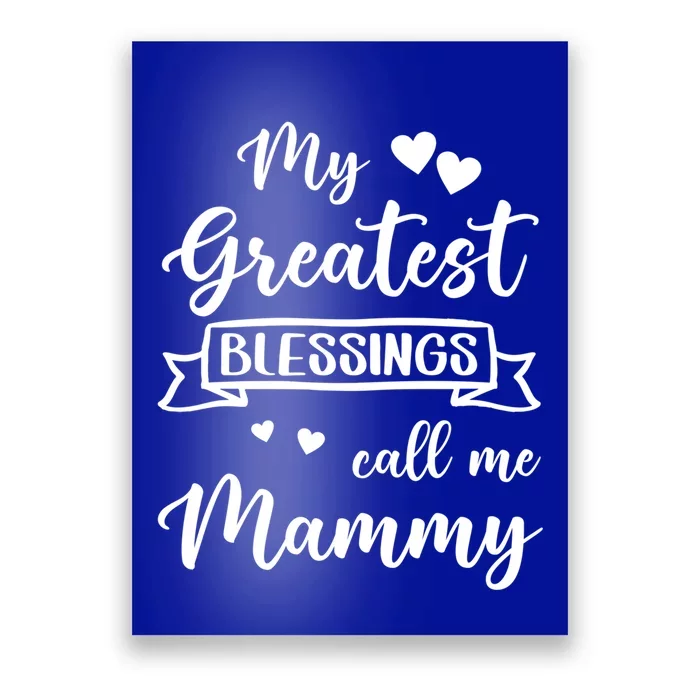 My Greatest Blessings Call Me Mammy Funny Gift Poster