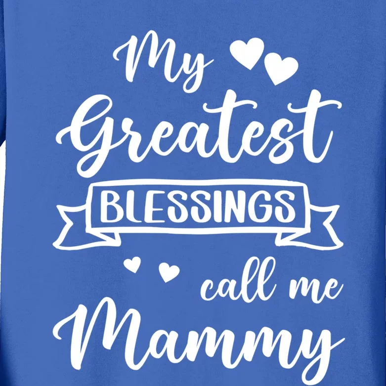 My Greatest Blessings Call Me Mammy Funny Gift Kids Long Sleeve Shirt