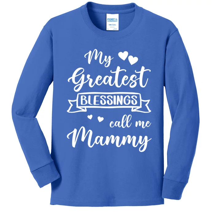 My Greatest Blessings Call Me Mammy Funny Gift Kids Long Sleeve Shirt