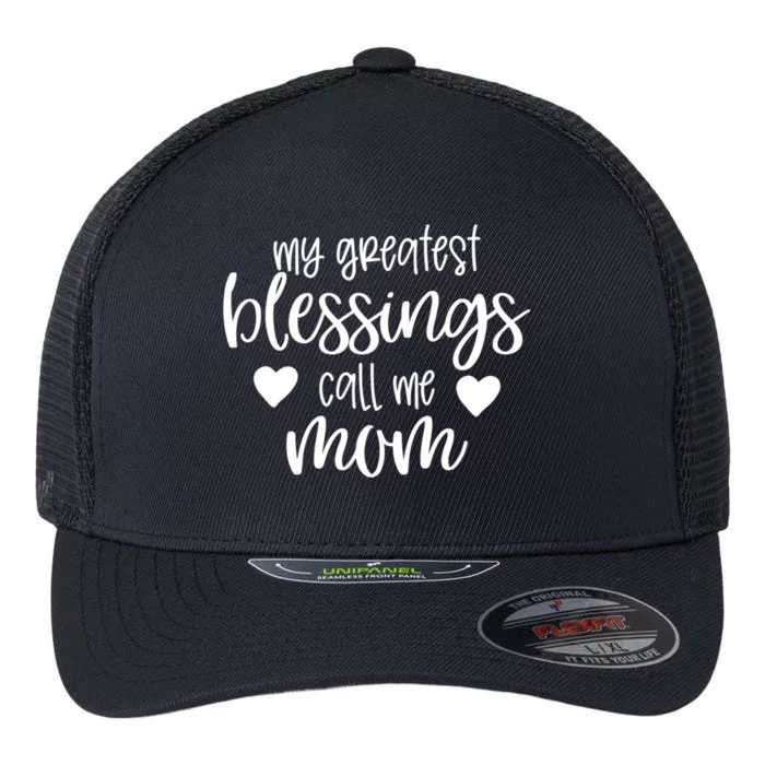 My Greatest Blessings Call Me Mom Mother's Day Gift Her Gift Flexfit Unipanel Trucker Cap