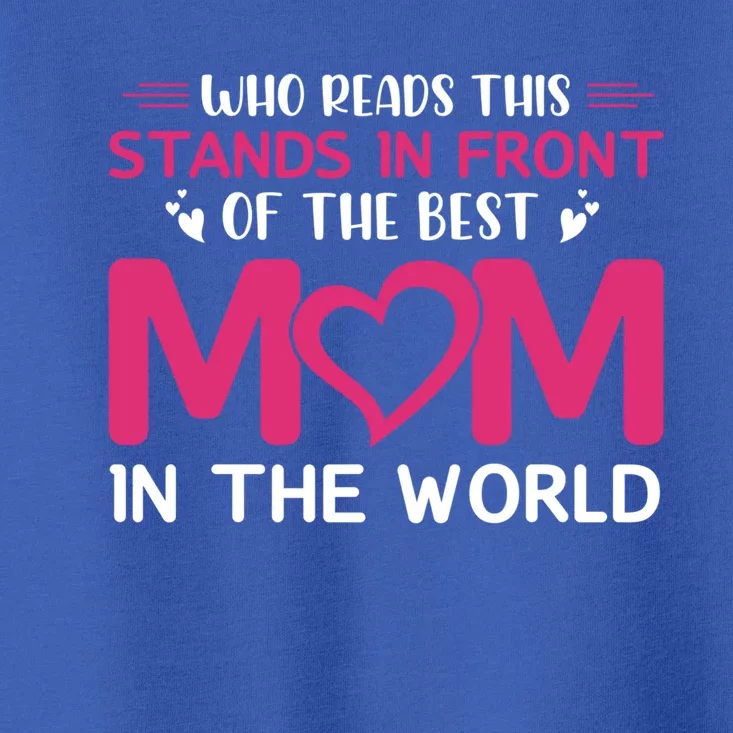 Mom Gift Best Mom In The World Gift Mom Cute Gift Toddler T-Shirt