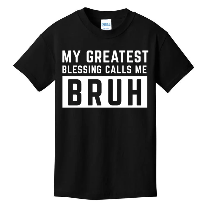 My Greatest Blessing Calls Me Bruh Funny Tee Kids T-Shirt