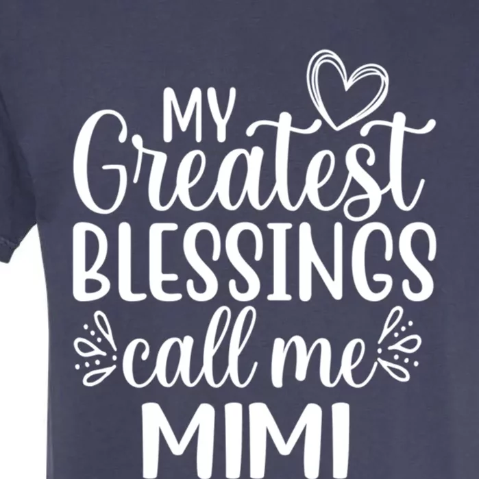 My Greatest Blessings Call Me Mimi Grandmother Grandma Gift Garment-Dyed Heavyweight T-Shirt