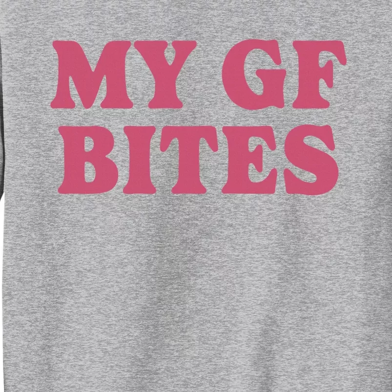 My Gf Bites Tall Sweatshirt