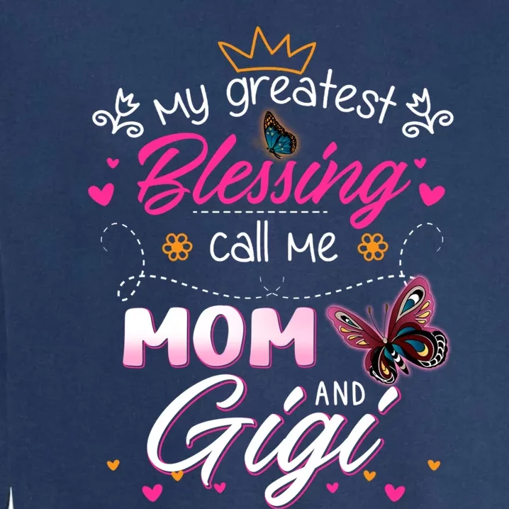 My Greatest Blessing Call Me Mom And Gigi Cool Gift Garment-Dyed Sweatshirt