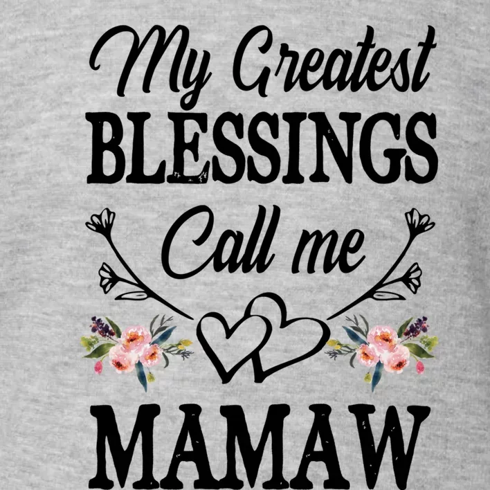 My Greatest Blessings Call Me Mamaw Cute Mothers Day Gift Toddler Sweatshirt