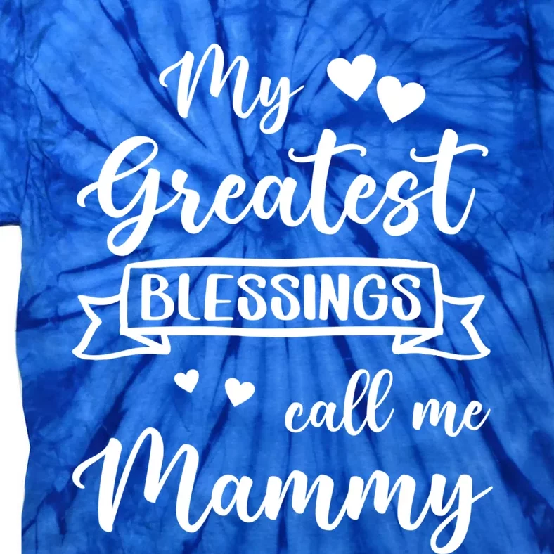 My Greatest Blessings Call Me Mammy Gift Tie-Dye T-Shirt