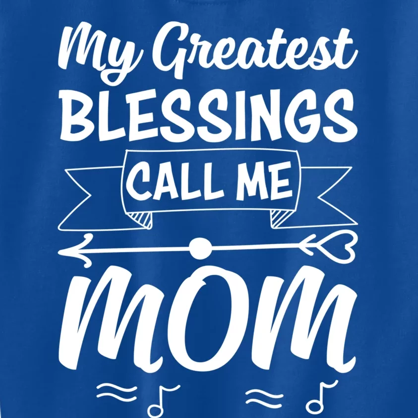 My Greatest Blessing Call Me Mom Mothers Day For Mommy Great Gift Kids Sweatshirt