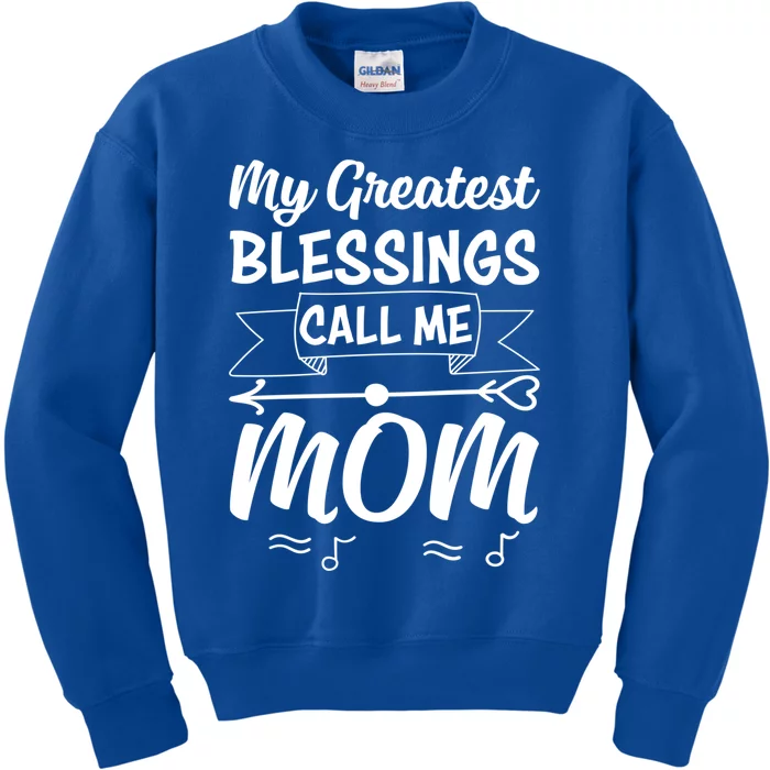 My Greatest Blessing Call Me Mom Mothers Day For Mommy Great Gift Kids Sweatshirt