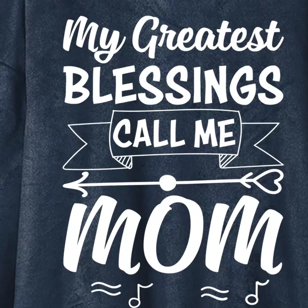 My Greatest Blessing Call Me Mom Mothers Day For Mommy Great Gift Hooded Wearable Blanket