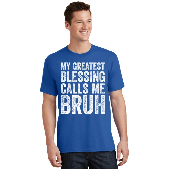 My Greatest Blessing Calls Me Bruh Gift T-Shirt