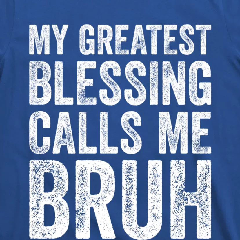 My Greatest Blessing Calls Me Bruh Gift T-Shirt