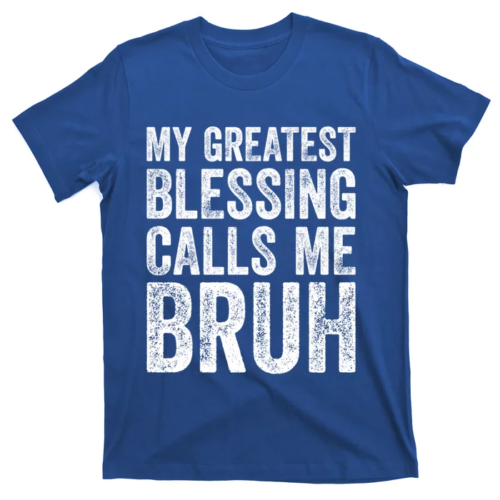 My Greatest Blessing Calls Me Bruh Gift T-Shirt