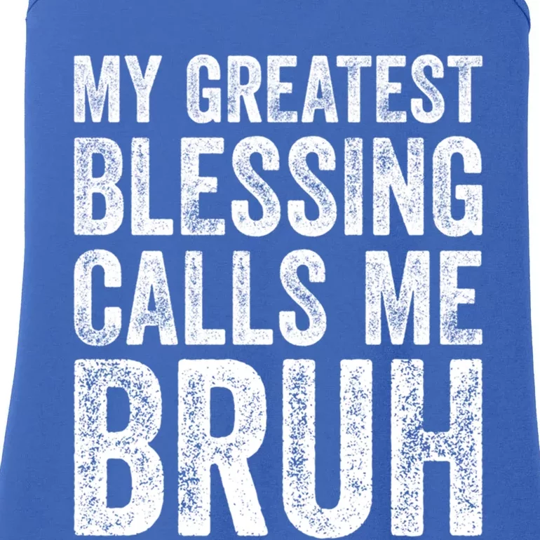 My Greatest Blessing Calls Me Bruh Gift Ladies Essential Tank