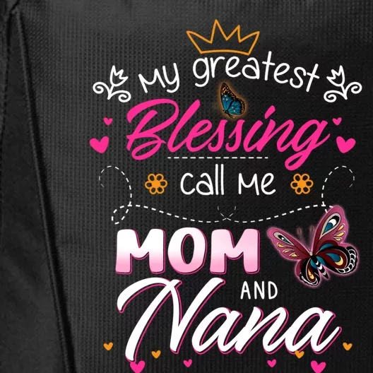 My Greatest Blessing Call Me Mom And Nana Gift City Backpack