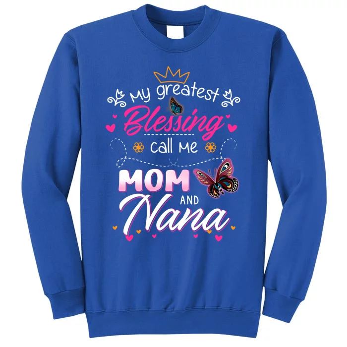 My Greatest Blessing Call Me Mom And Nana Gift Tall Sweatshirt