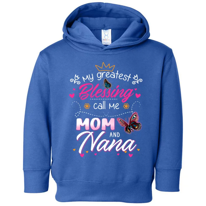 My Greatest Blessing Call Me Mom And Nana Gift Toddler Hoodie