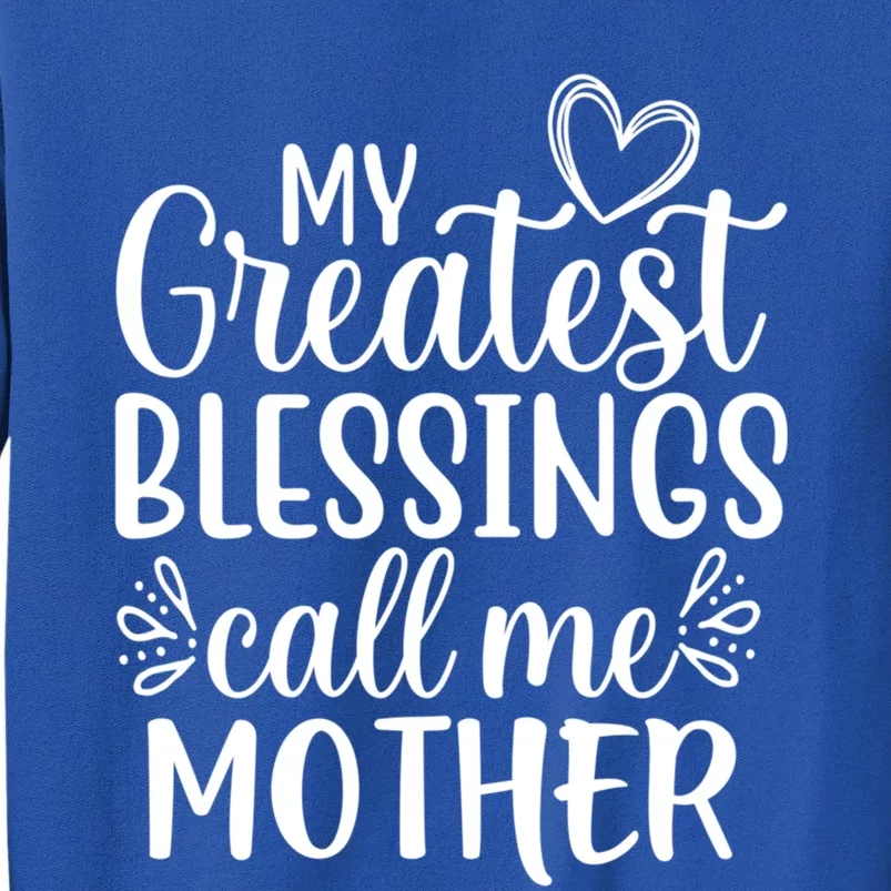 My Greatest Blessings Call Me Mother Special Mom Gift Sweatshirt