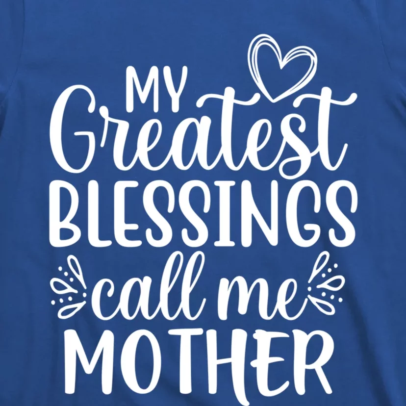 My Greatest Blessings Call Me Mother Special Mom Gift T-Shirt