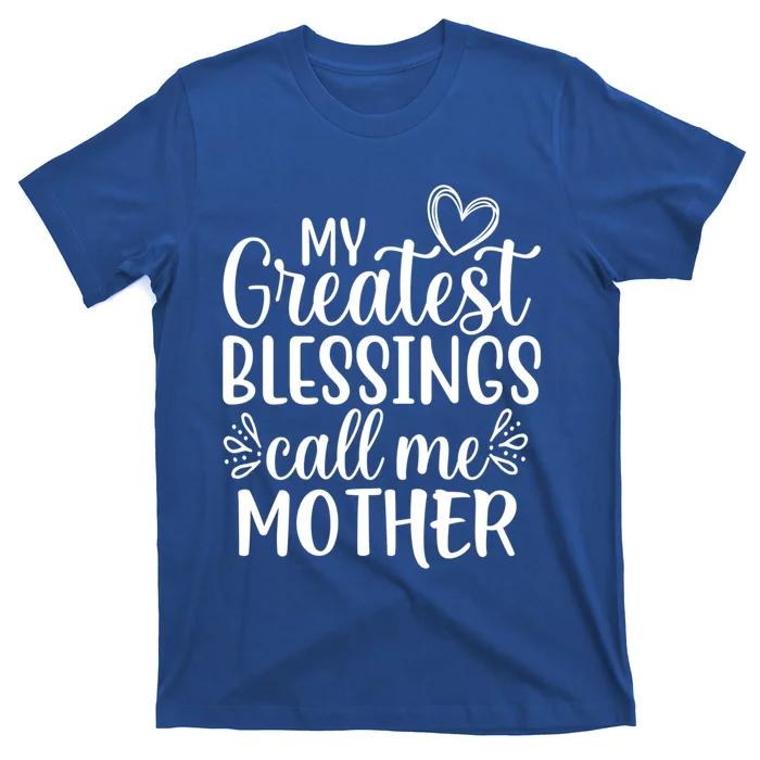 My Greatest Blessings Call Me Mother Special Mom Gift T-Shirt