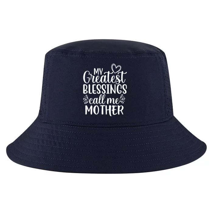 My Greatest Blessings Call Me Mother Special Mom Gift Cool Comfort Performance Bucket Hat