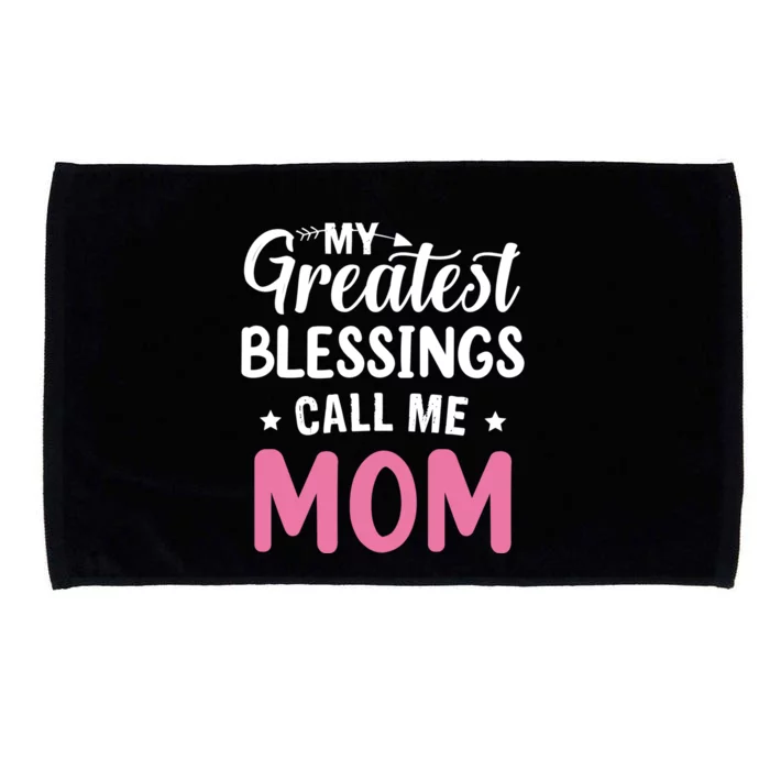 My Greatest Blessings Calls Me Mom Happy Mother's Day Great Gift Microfiber Hand Towel