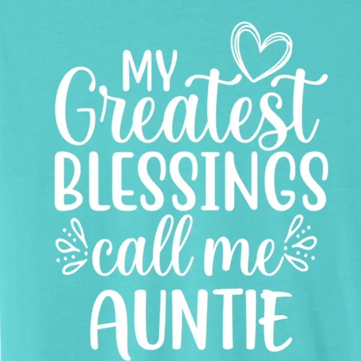 My Greatest Blessings Call Me Auntie Special Aunt Cute Gift ChromaSoft Performance T-Shirt