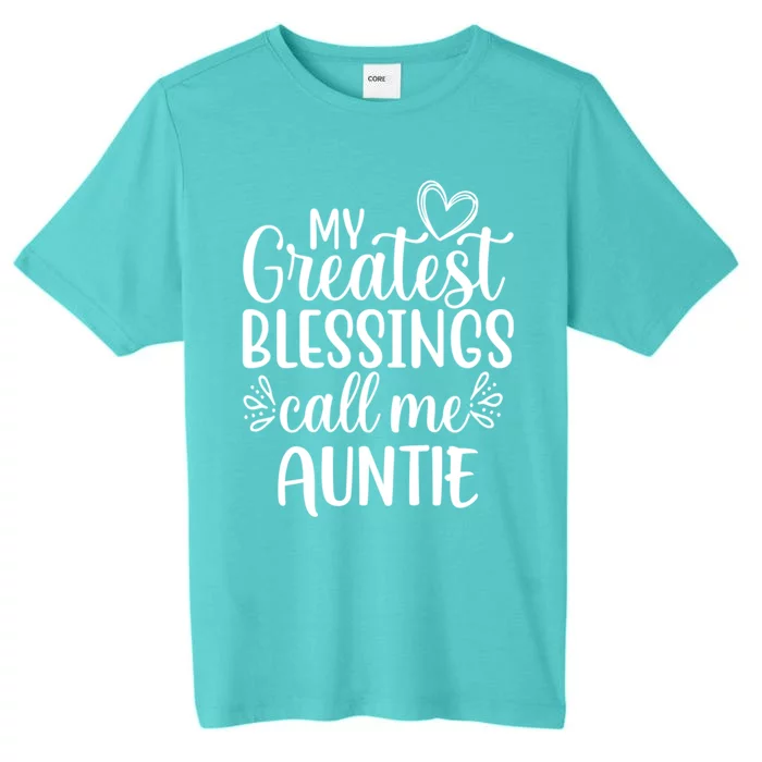 My Greatest Blessings Call Me Auntie Special Aunt Cute Gift ChromaSoft Performance T-Shirt