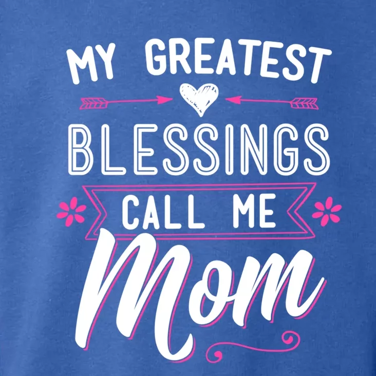 My Greatest Blessings Call Me Mom Gift Baptism Mother's Day Gift Toddler Hoodie