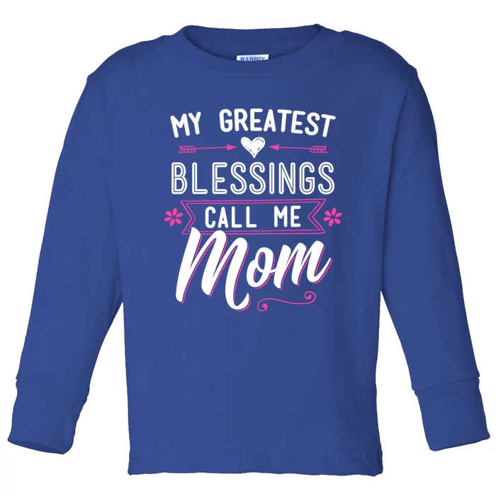 My Greatest Blessings Call Me Mom Gift Baptism Mother's Day Gift Toddler Long Sleeve Shirt