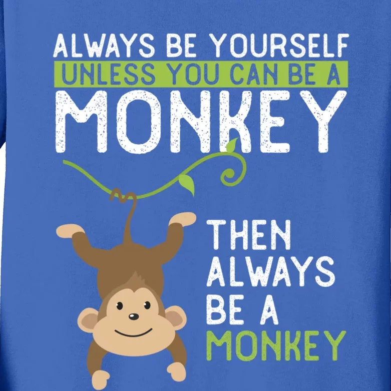 Monkey Gift Be Yourself Unless Be A Monkey Gift Kids Long Sleeve Shirt