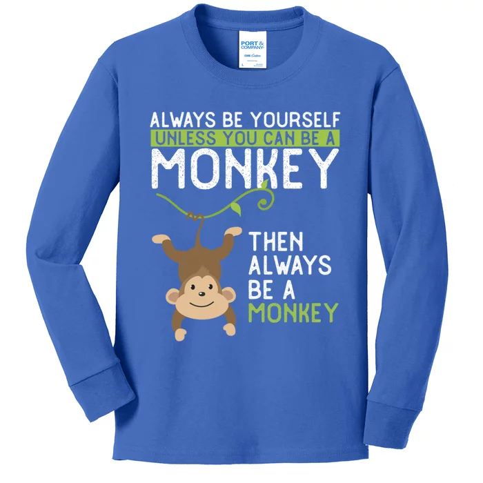 Monkey Gift Be Yourself Unless Be A Monkey Gift Kids Long Sleeve Shirt