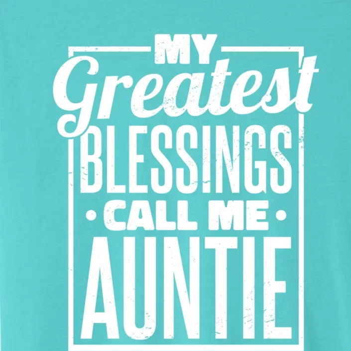 My Greatest Blessings Call Me Auntie Aunt Niece Nephew Cool Gift ChromaSoft Performance T-Shirt