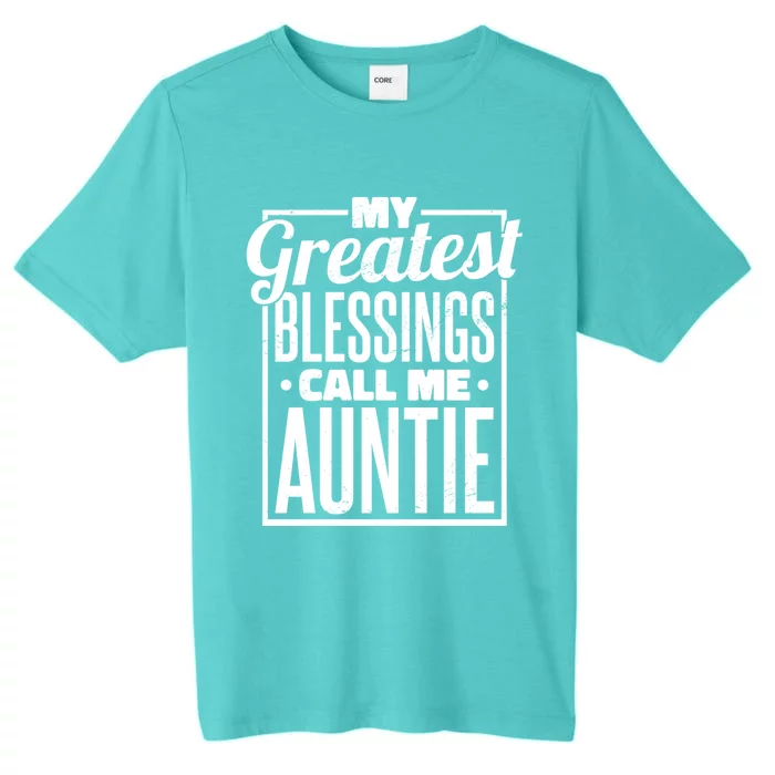 My Greatest Blessings Call Me Auntie Aunt Niece Nephew Cool Gift ChromaSoft Performance T-Shirt