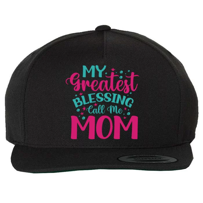 My Greatest Blessing Call Me Mom Cool Gift Wool Snapback Cap