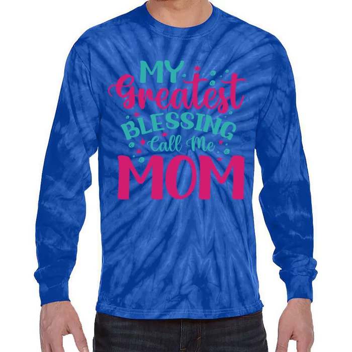 My Greatest Blessing Call Me Mom Cool Gift Tie-Dye Long Sleeve Shirt