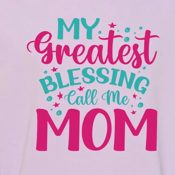 My Greatest Blessing Call Me Mom Cool Gift Garment-Dyed Sweatshirt