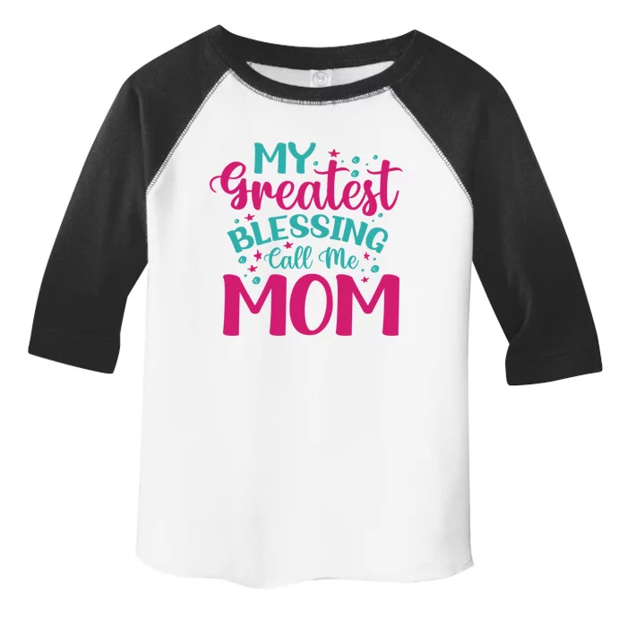 My Greatest Blessing Call Me Mom Cool Gift Toddler Fine Jersey T-Shirt