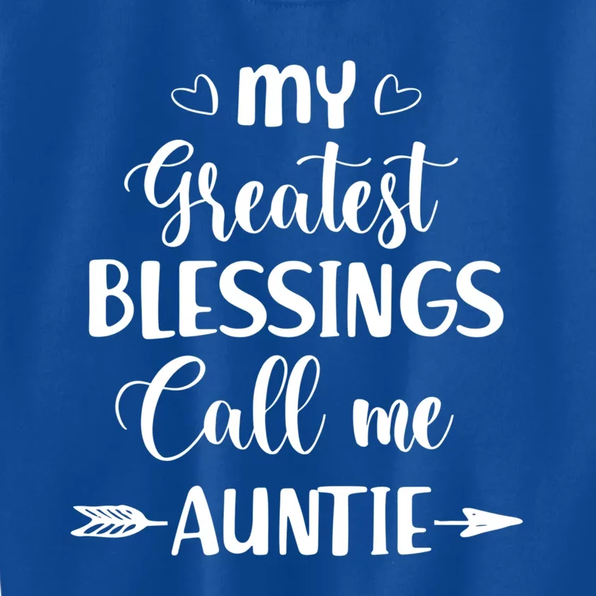 My Greatest Blessings Call Me Auntie Funny Mother Gift Kids Sweatshirt