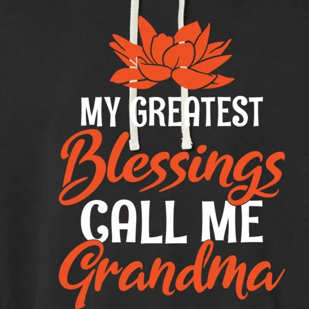 My Greatest Blessings Call Me Grandma Family Mother Grandma Gift Garment-Dyed Fleece Hoodie