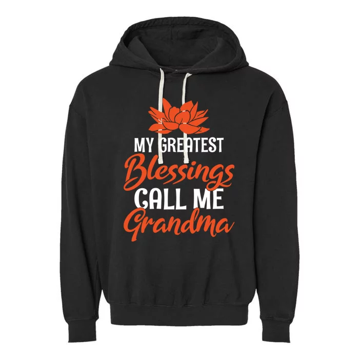 My Greatest Blessings Call Me Grandma Family Mother Grandma Gift Garment-Dyed Fleece Hoodie