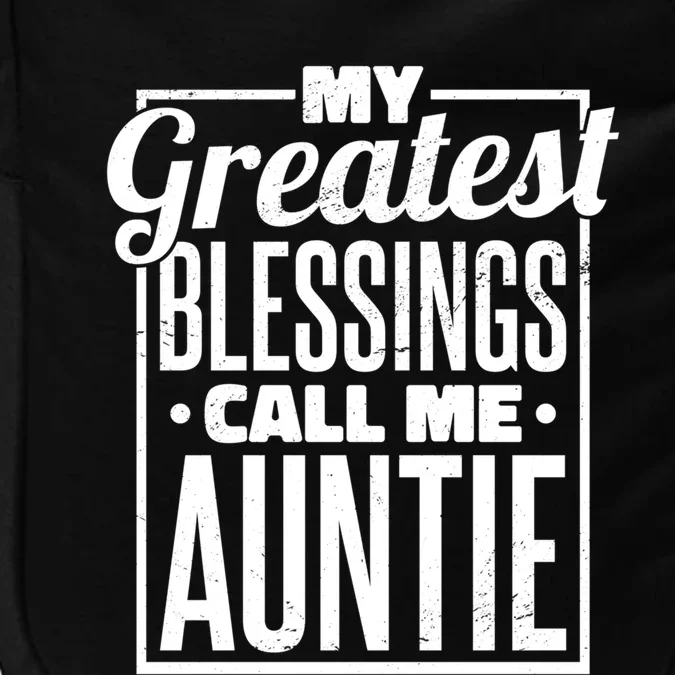 My Greatest Blessings Call Me Auntie Aunt Niece Nephew Cool Gift Impact Tech Backpack