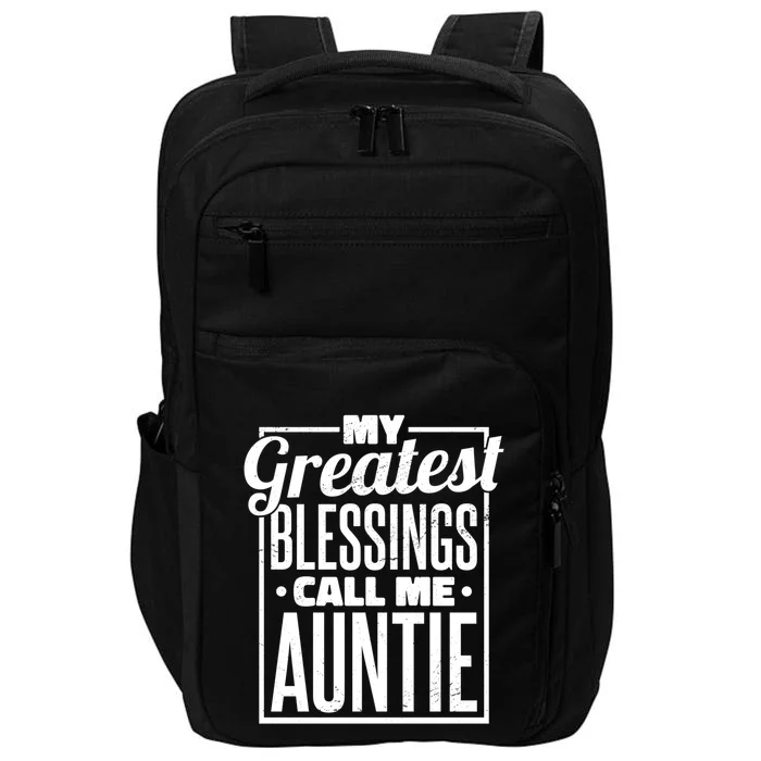 My Greatest Blessings Call Me Auntie Aunt Niece Nephew Cool Gift Impact Tech Backpack