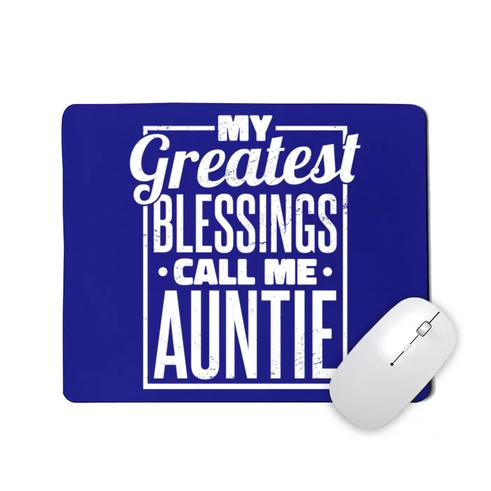 My Greatest Blessings Call Me Auntie Aunt Niece Nephew Cool Gift Mousepad