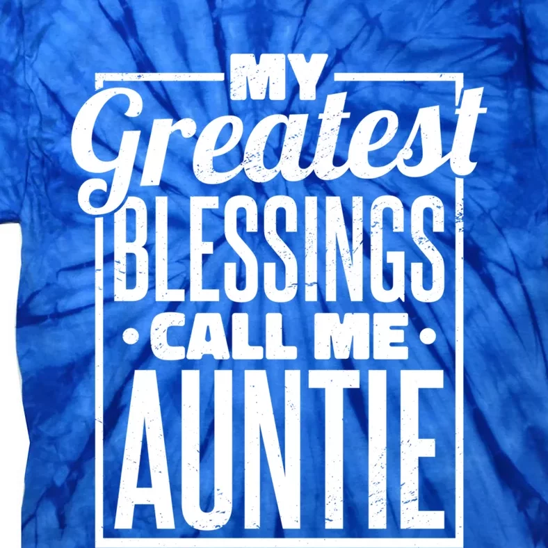 My Greatest Blessings Call Me Auntie Aunt Niece Nephew Cool Gift Tie-Dye T-Shirt